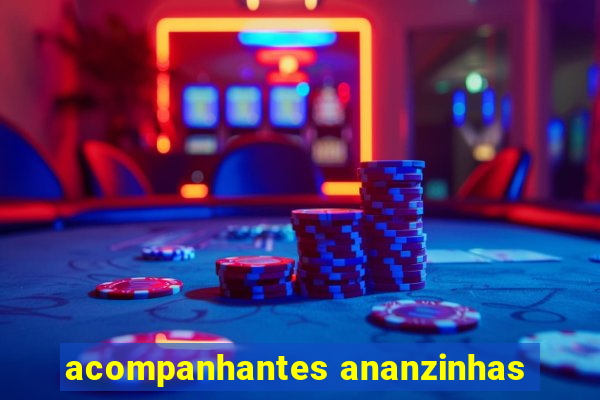 acompanhantes ananzinhas